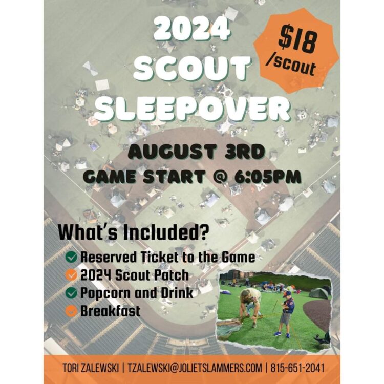 An image of a baseball field with the text: "2024 Scout Sleepover. August 3rd Game Start @ 6:05 PM. What's Included? Reserved Ticket to the Game. 2024 Scout Patch. Popcorn and Drink. Breakfast. Tori Zalewski | tzalewski@jolietslammers.com | 815-651-2041"