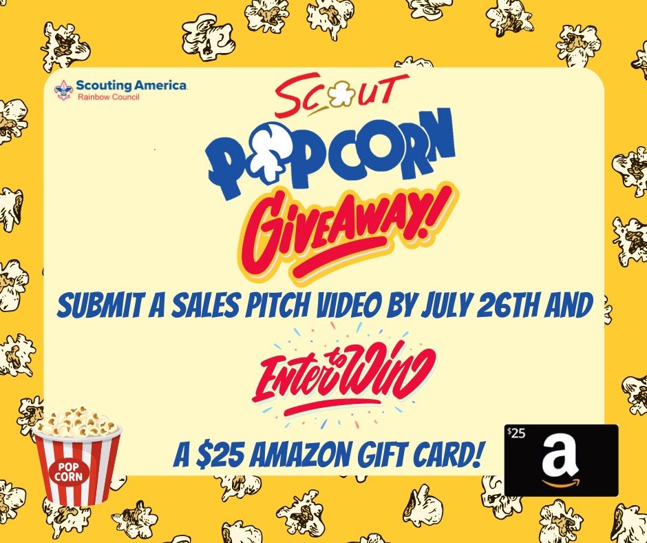 Promotional image with butter yellow background and popcorn. There is text reading, "Scout Popcorn Giveaway! Submit a sales pitch video by July 26th and Enter to Win a $25 Amazon gift card!"