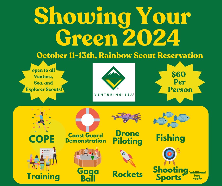 Promotional image in green. There are various icons showing off different program highlights. The image reads, "Showing your green 2024. October 11-13th, Rainbow Scout Reservation. Open to all Venture, Sea and Explorer Scouts! Venturing BSA. $60 per person. Cope, Coast Guard demonstration, drone piloting, fishing, training, gaga ball, rockets and shooting sports. *additional fees apply."
